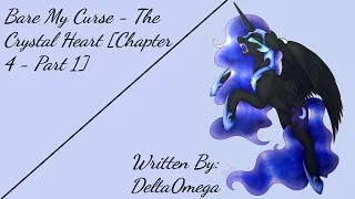 Bare My Curse - The Crystal Heart [Chapter 4 - Part 1] (Fanfic Reading - Dark/Thriller MLP)