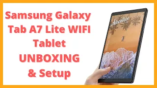Samsung Galaxy Tab A7 Lite WIFI Unboxing and Setup