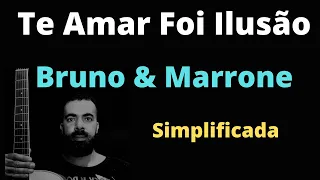 Te Amar Foi Ilusão - Bruno & Marrone - Simplificada (Aula de Violão)