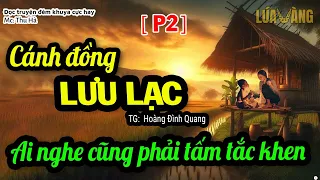 Cánh Đồng Lưu Lạc [P2] - Siêu Phẩm CỰC HAY Nghe 1 Lần Là Mê – Lúa Vàng