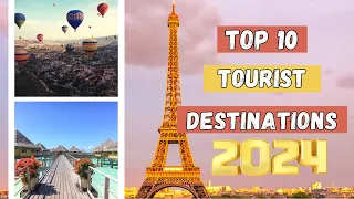Top 10 Best Tourist Destinations for 2024