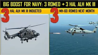 Indian Navy gets 3 Ingenuously built HAL ALH MK 3 & expecting 3 MH-60R Romeo helicopters next month