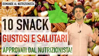 10 snack gustosi e salutari approvati dal nutrizionista