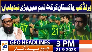 Geo Headlines Today 3 PM | Pakistan World Cup 2023 squad: PCB review session? | 21st September 2023