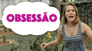 Obsessão - Minha Nada Mole Encarnação