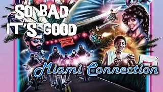 So Bad It's Good - Miami Connection