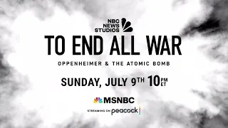 To End All War: Oppenheimer & The Atomic Bomb | Official Trailer