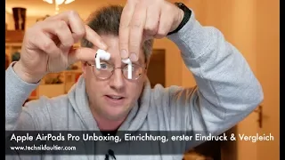 Apple AirPods Pro Unboxing, Einrichtung, erster Eindruck und Vergleich