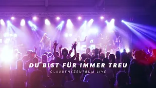 Du bist für immer treu – GlaubenszentrumLive