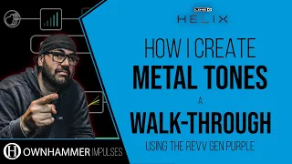 Line 6 Helix | How I Create Metal Tones | Walk-through | Revv Gen Purple