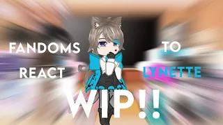 Fandoms react | 01: Lynette | WIP!! | Credits in desc