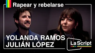 La Script | Rapear y rebelarse | Julián López y Yolanda Ramos