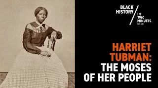 Harriet Tubman | Black History in Two Minutes (or so)