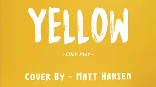 Coldplay - Yellow [ COVER BY / Matt Hansen ] [Lyrics Music Video]