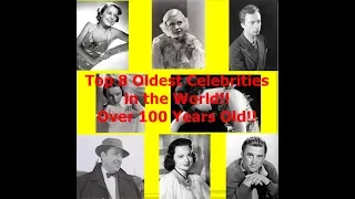 Top 8 Oldest Celebrities in the World!! Over 100 Years Old!! (are still alive today)