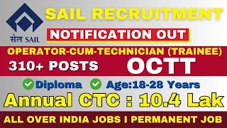 SAIL OCTT Recruitment 2024 🥰 300+ Posts I Diploma I SAIL Notificaiton I Permanent job  #sail