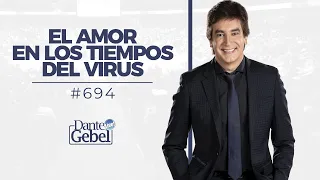 Dante Gebel #694 | El amor en los tiempos del virus