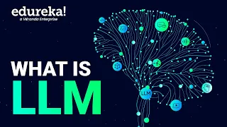What is LLM (Large Language Model) | How Large Language Models Work? | Edureka