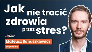 Co zrobić, żeby stres i trudne chwile Cię nie złamały? Mateusz Banaszkiewicz