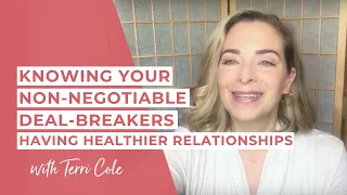 Know Your Non-Negotiable Deal Breakers (Avoid Narcissists + Have Healthy Relationships) - Terri Cole