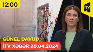 İTV Xəbər | 20.04.2024 | 12:00