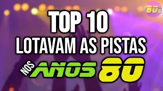 AS MELHORES DOS ANOS 80 QUE LOTAVAM AS PISTAS | TOP 10 MUSIC | HOUSE MUSIC | SUCESSOS ANOS 80 |