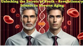 Unlocking the Secrets of Youth – Revolutionary Science to Reverse Aging