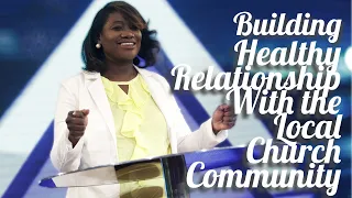 Building Healthy Relationship with the Local Church Community || Part 1