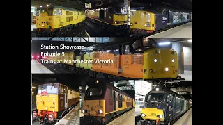 Station Showcase Episode 5 - Trains at Manchester Victoria