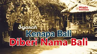 Kenapa Bali Diberi Nama Bali? Sejarah Asal Usul Nama Pulau Bali