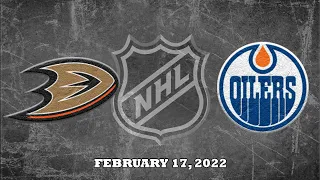 NHL Ducks vs Oilers | Feb.17, 2022