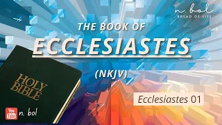 Ecclesiastes 1 - NKJV Audio Bible with Text (BREAD OF LIFE)