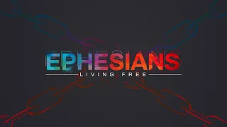 Ephesians | Living Free in Community | Pastor Russ Hurst