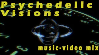 🎼RR - Psychedelic Visions [Psybient / Psytrance / Psychill Music-Video Mix]