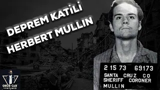 DEPREM KATİLİ - HERBERT MULLIN I Seri Katiller Dosyası 47. Bölüm