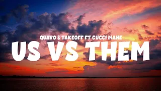 Quavo & Takeoff Ft Gucci Mane - Us vs Them (Lyrics)