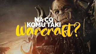 Na co komu taki Warcraft?