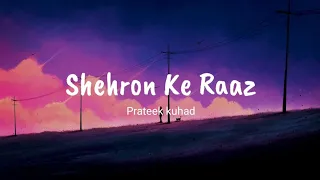 Shehron ke raaz (Lyrics) - Prateek Kuhad