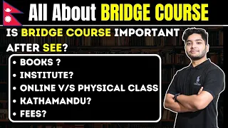 All about BRIDGE COURSE after SEE.