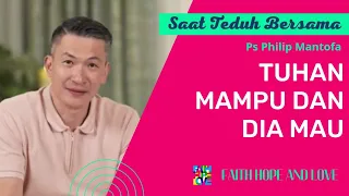 TUHAN MAMPU DAN DIA MAU || saat teduh bersama Ps Philip Mantofa