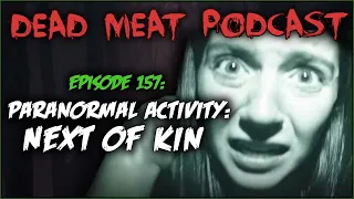 Paranormal Activity: Next of Kin (Dead Meat Podcast Ep. 157)