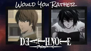 Death Note || Would You Rather