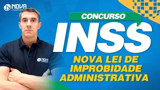 Concurso INSS 2022 - Nova Lei de Improbidade Administrativa