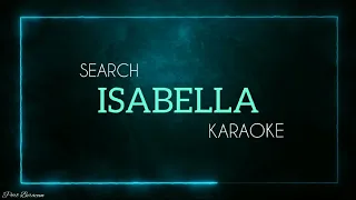 🎵 SEARCH - ISABELLA (Karaoke Version) HQ