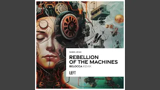 Rebellion of the Machines (Belocca Remix)