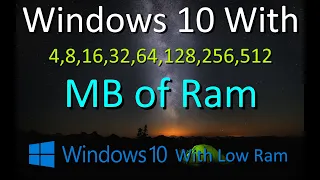 Windows 10 x64 With 4, 8, 16, 32, 64, 96, 128, 256, and 512 Mb Ram