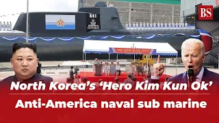 North Korea's 'Hero Kim Kun Ok': New submarine to challenge US naval dominance