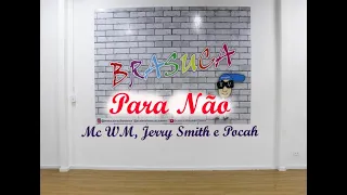 Mc WM, Jerry Smith e Pocah - Para Não (Coreografia Brasuca)