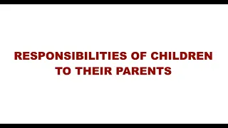 responsibilities of children to their parents | role of a son in a family | children | parents