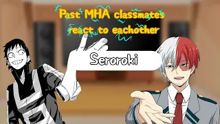 |×| Past MHA UA classmates react to eachother |×| BONUS SHIPS |×| Seroroki |×| 🖤🤍❤️ |×|UwU Keisha|×|